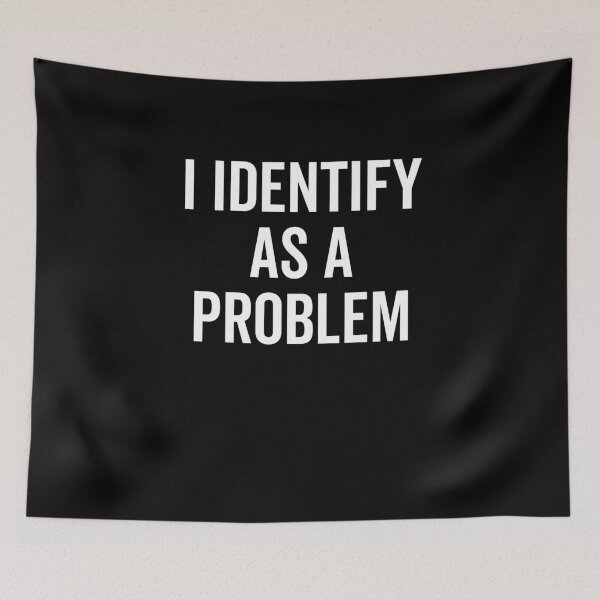 Item preview, I Identify as a Problem designed and sold by Frank Ring.