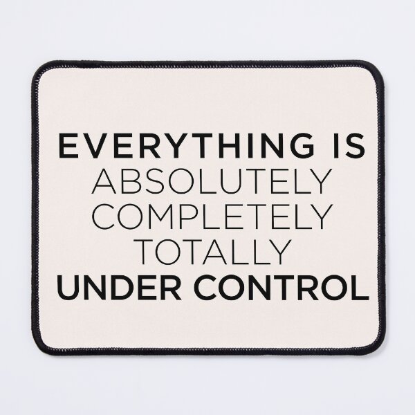 Item preview, Everything is absolutely completely totally under control designed and sold by corbrand.