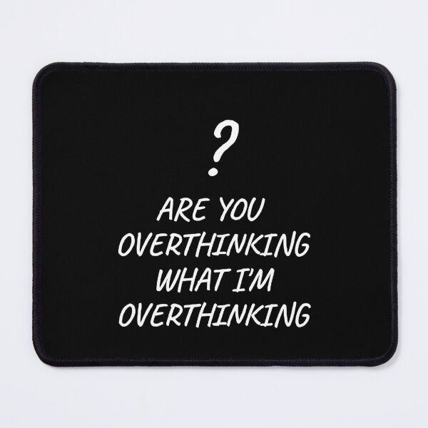 Item preview, Are You Overthinking What I'm Overthinking - minimalist design designed and sold by SiskinArt.