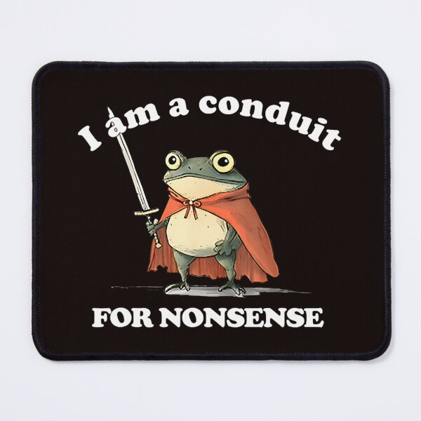 Item preview, I Am A Conduit For Nonsense Cute Funny Frog Meme designed and sold by NotMukDuk.