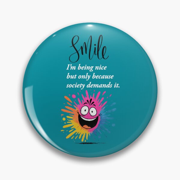 Item preview, Smile, “I’m being nice… but only because society demands it.” social and sarcastic design designed and sold by TR_fairydesigns.