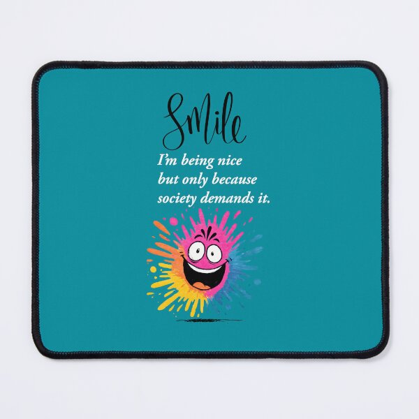 Item preview, Smile, “I’m being nice… but only because society demands it.” social and sarcastic design designed and sold by TR_fairydesigns.
