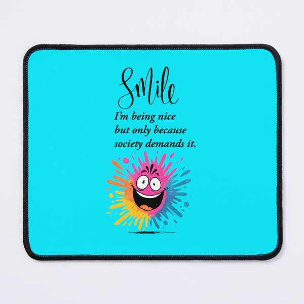 Item preview, Smile, “I’m being nice… but only because society demands it.” social and sarcastic design designed and sold by TR_fairydesigns.