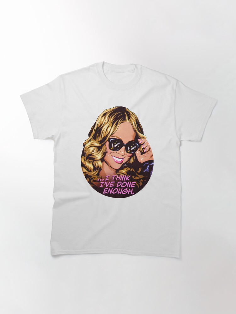 I Think I've Done Enough Classic T-Shirt