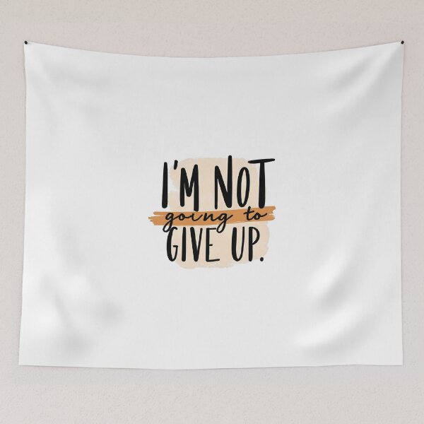 Item preview, I’m Not Going to Give Up – Motivational Quote Design designed and sold by SDesignsUSA.