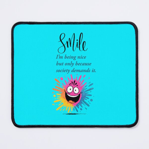 Item preview, Smile, “I’m being nice… but only because society demands it.” social and sarcastic design designed and sold by TR_fairydesigns.