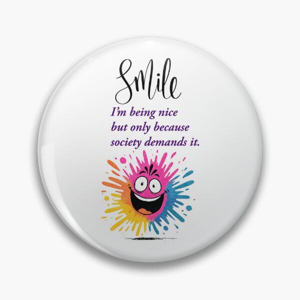 Item preview, Smile, “I’m being nice… but only because society demands it.” social and sarcastic design designed and sold by TR_fairydesigns.