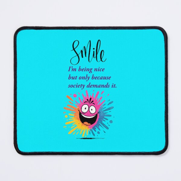 Item preview, Smile, “I’m being nice… but only because society demands it.” social and sarcastic design designed and sold by TR_fairydesigns.