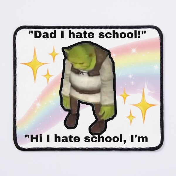 Item preview, Shrek "I Hate School" Meme designed and sold by Heavenly-Cloudz.