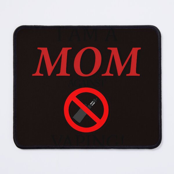 Item preview, I Am A Mom Against Vaping designed and sold by NotMukDuk.
