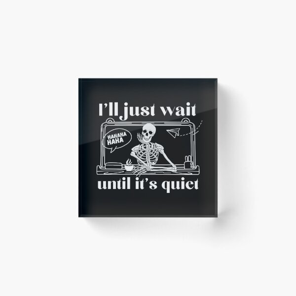 Item preview, I'll just wait until it's quiet Teacher T-Shirt Classic Design designed and sold by OldSkullDesigns.