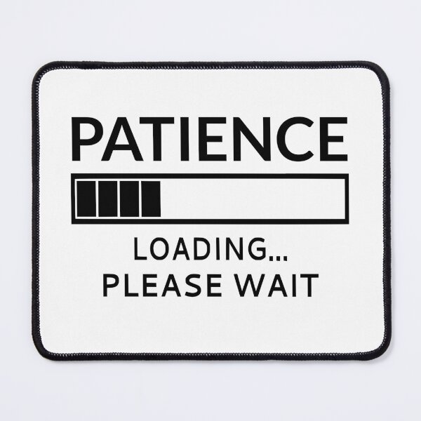 Item preview, Patience Loading Please Wait designed and sold by coolfuntees.
