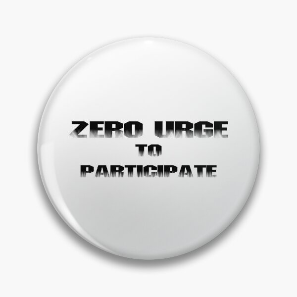 Item preview, Zero Urge to Participate designed and sold by 101univers.
