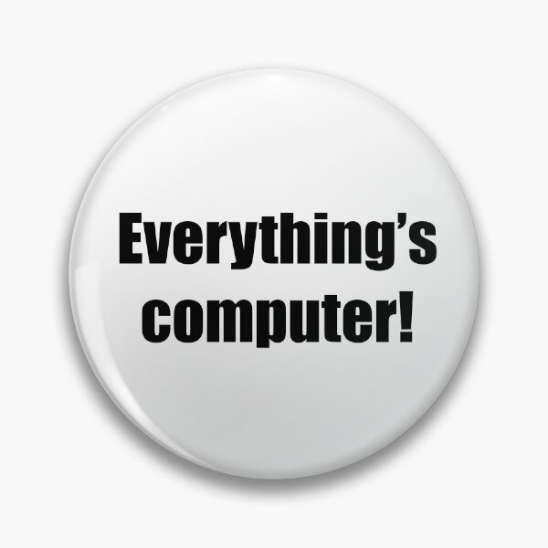 Item preview, Everything’s computer! designed and sold by 10islandtrees.