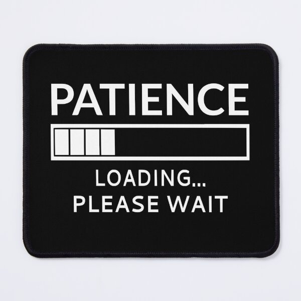 Item preview, Patience Loading Please Wait designed and sold by coolfuntees.