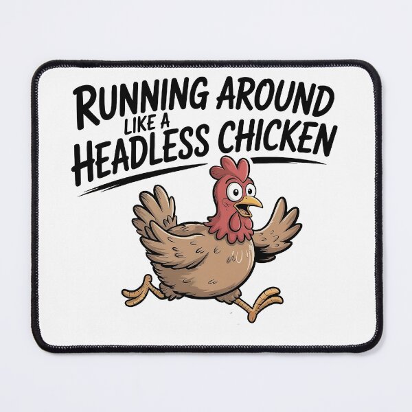 Item preview, Running around like a headless chicken designed and sold by PhrasePalette.