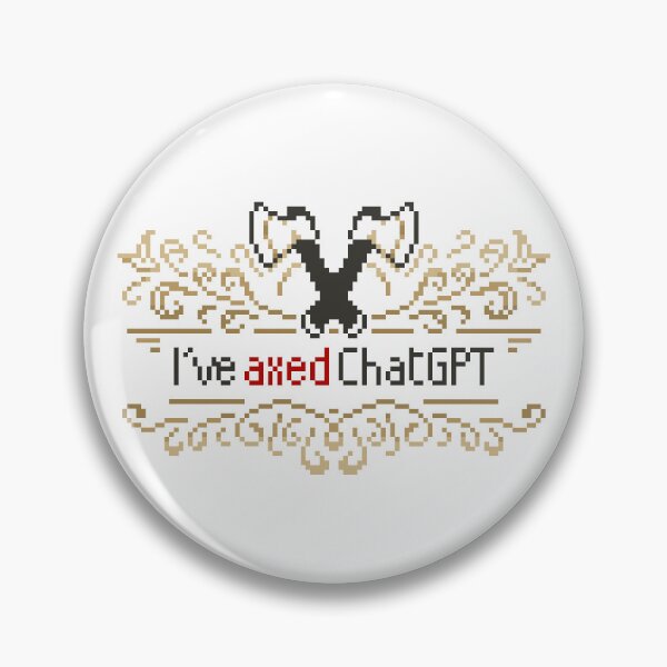 Item preview, I've Axed ChatGPT designed and sold by SkabPixels.