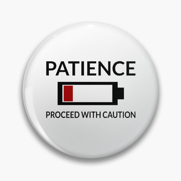 Item preview, Patience Low Battery Proceed With Caution designed and sold by coolfuntees.
