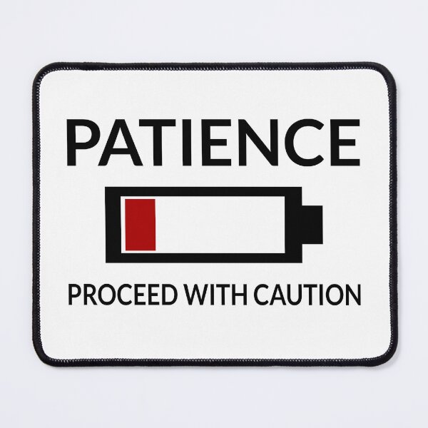 Item preview, Patience Low Battery Proceed With Caution designed and sold by coolfuntees.