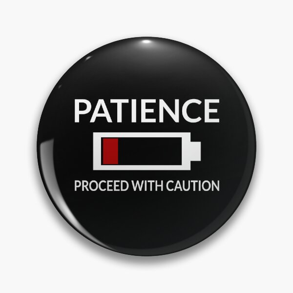 Item preview, Patience Low Battery Proceed With Caution designed and sold by coolfuntees.