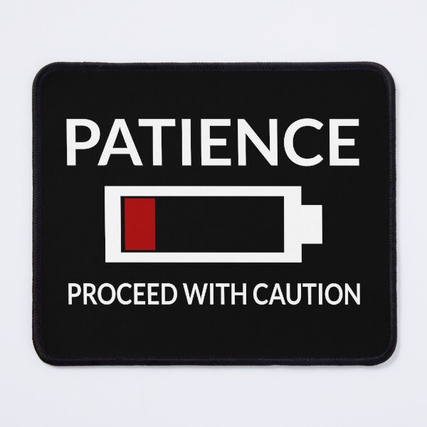 Item preview, Patience Low Battery Proceed With Caution designed and sold by coolfuntees.