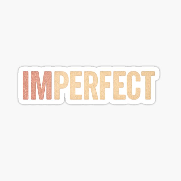 Item preview, IM-PERFECT  designed and sold by WildlyRootedInk.