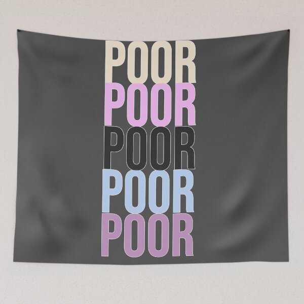 Item preview, I am Poor, You Are Poor, We Are All Poor designed and sold by Kyradem.