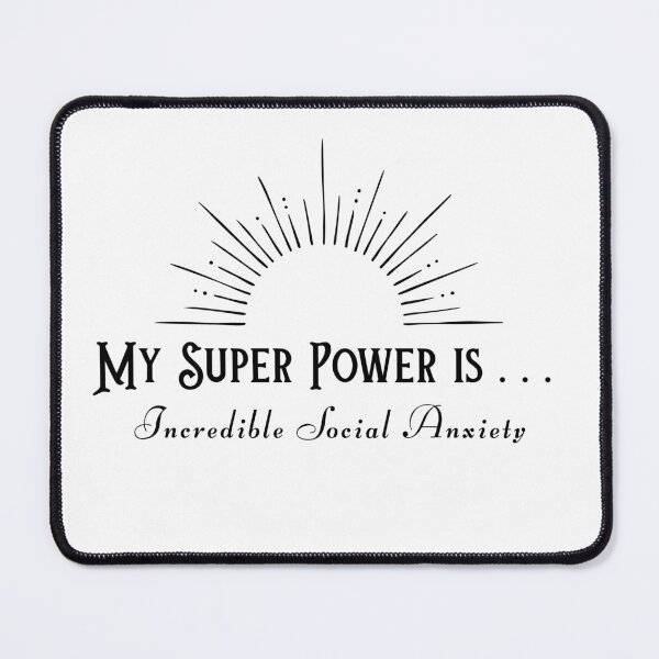 Item preview, My Super Power Is . . . Incredible Social Anxiety designed and sold by The Courtesan Boutique.