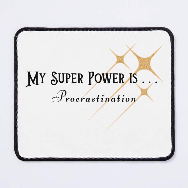 Item preview, My Super Power Is . . . Procrastination designed and sold by The Courtesan Boutique.