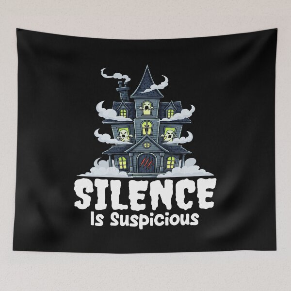 Item preview, SILENCE IS SUSPICIOUS - HAUNTED HOUSE HALLOWEEN designed and sold by KEF Custom.