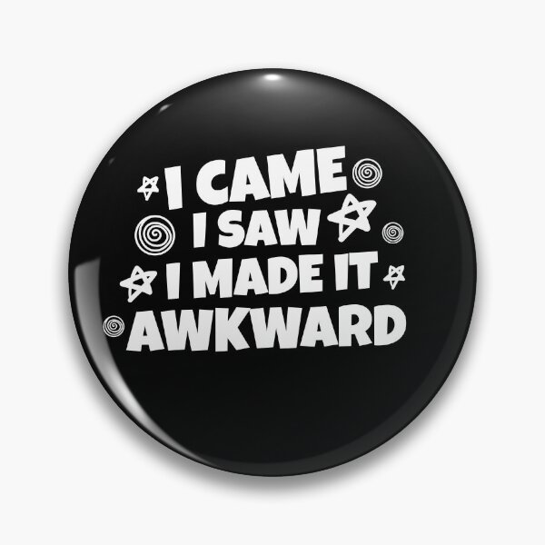 Item preview, I came I saw I made it awkward  designed and sold by Shanyacreates.