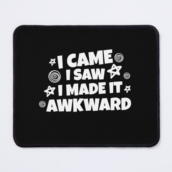 Item preview, I came I saw I made it awkward  designed and sold by Shanyacreates.