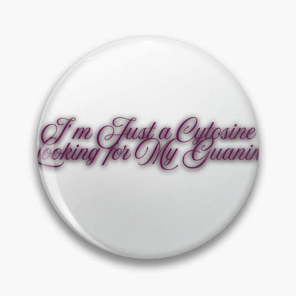 Item preview, Im just a cytosine looking for my guanine  designed and sold by microwave-jenny.