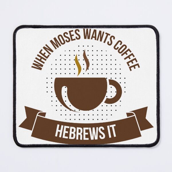 Item preview, When Moses Wants Coffee Hebrews It designed and sold by GiggleGooods.