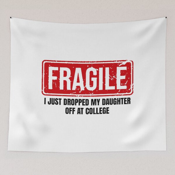 Item preview, Funny Mom Fragile I Just Dropped My Daughter Off at College designed and sold by chung2525.