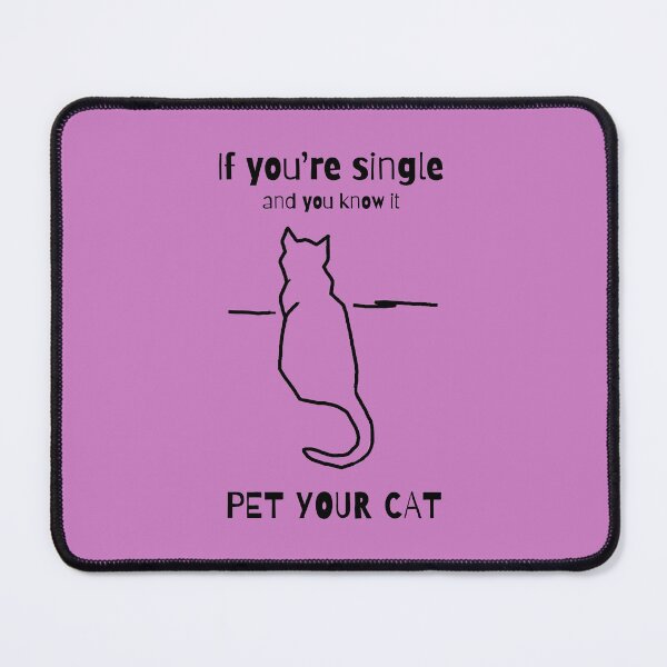 Item preview, If your single and you know it pet your cat designed and sold by alczar.