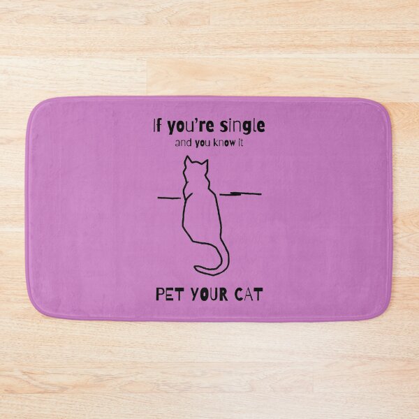Item preview, If your single and you know it pet your cat designed and sold by alczar.
