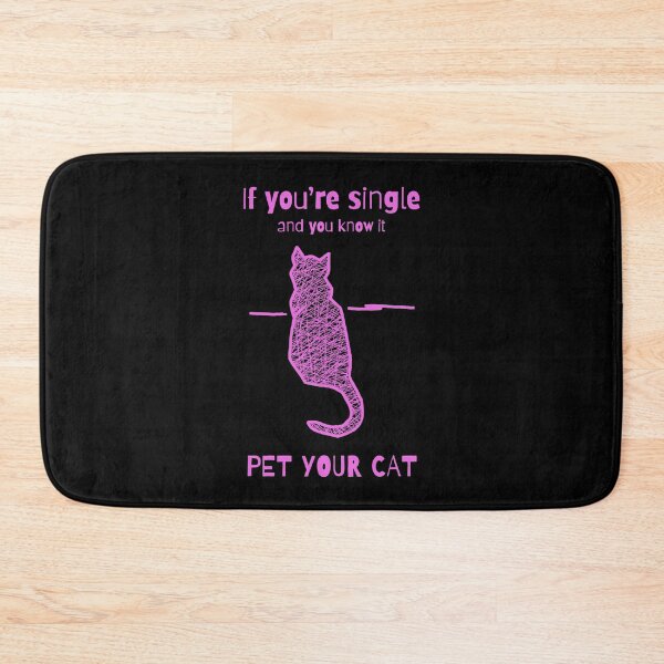 Item preview, If your single and you know it pet your cat designed and sold by alczar.