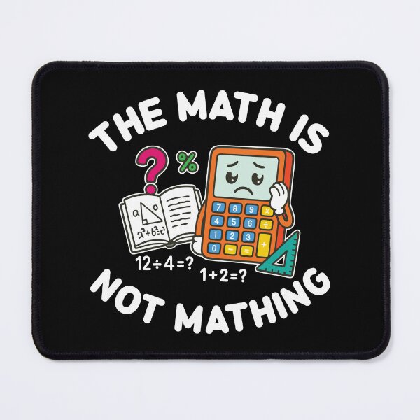 Item preview, The Math Is Not Mathing - Cute Cartoon Calculator designed and sold by MO DESIGNS.