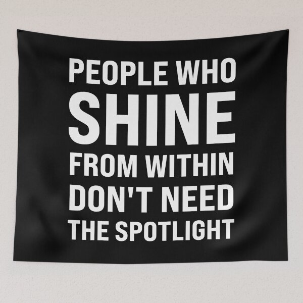Item preview, People Who Shine from Within Don't Need the Spotlight  designed and sold by MO DESIGNS.