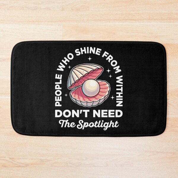 Item preview, People Who Shine from Within Don't Need the Spotlight designed and sold by MO DESIGNS.