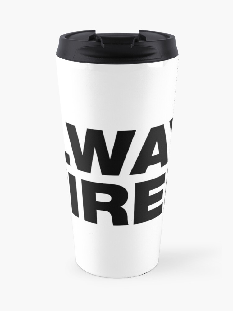 Always Tired Funny Sayings Quotes Travel Mug By Funnysayingstee Redbubble