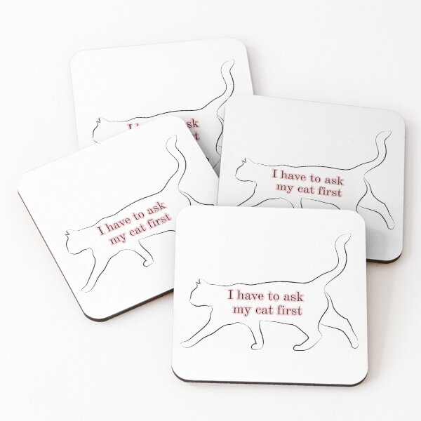 Item preview, I Have To Ask My Cat First designed and sold by sara`s design.