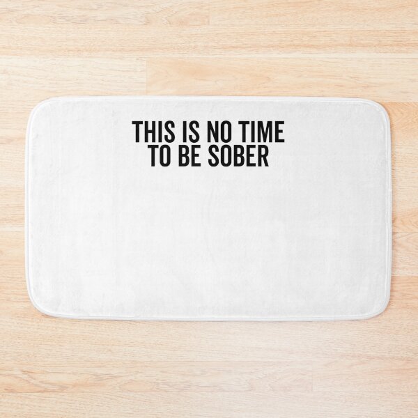 Item preview, This is No Time to Be Sober designed and sold by Frank Ring.