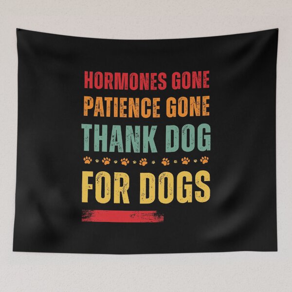 Item preview, Hormones Gone Patience Gone Thank Dog for Dogs – Funny Menopause Humor for Dog Lovers with Paw Prints designed and sold by gomofo1974.