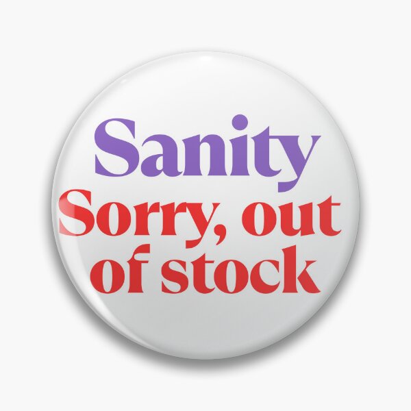 Item preview, Sanity Sorry Out of Stock designed and sold by EllieEksun.