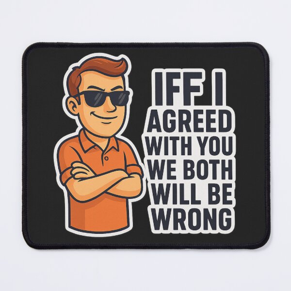 Item preview, Sarcastic Sunglasses Guy – "IFF I Agreed With You We Both Will Be Wrong" Sticker designed and sold by LoudWhisperArt.