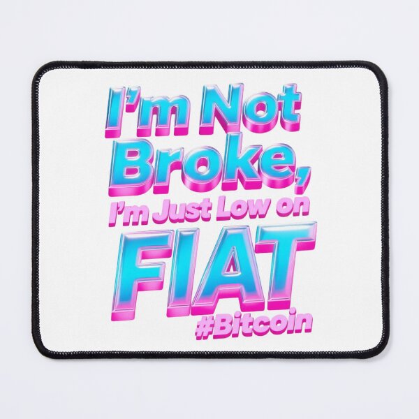 Item preview, I'm Not Broke, I'm Just Low on FIAT designed and sold by 2rose.
