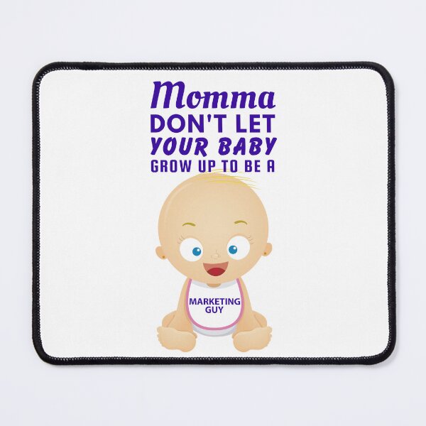 Item preview, Momma, Don't Let Your Baby Grow Up to Be a Marketing Guy – Funny Career Humor for Overworked Professionals designed and sold by SnarkSharks.