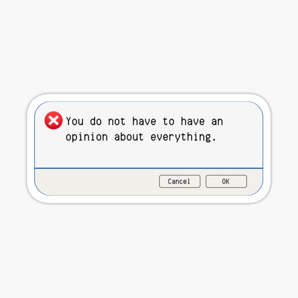 Aperçu de l'œuvre ERREUR INATTENDUE : Vous n'êtes pas obligé d'avoir une opinion sur tout. - panneaux informatiques amusants créée et vendue par DesignsFromTW-S.
